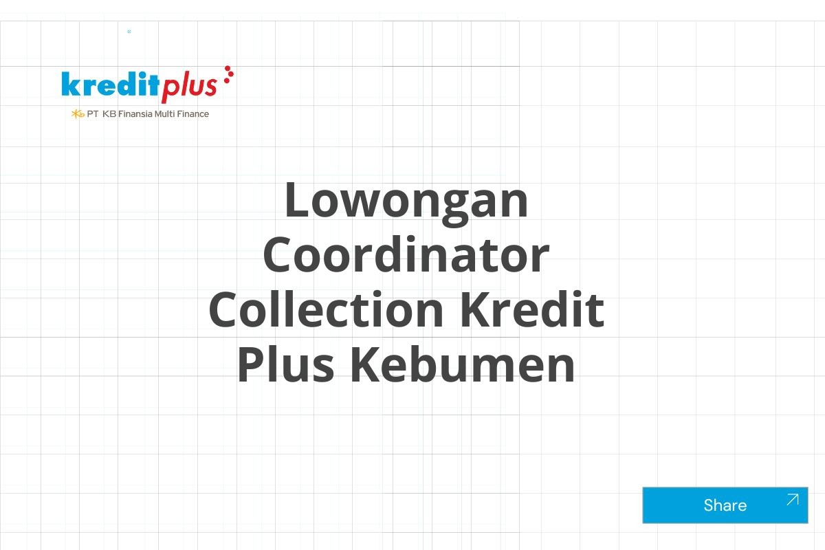 Lowongan Coordinator Collection Kredit Plus Kebumen