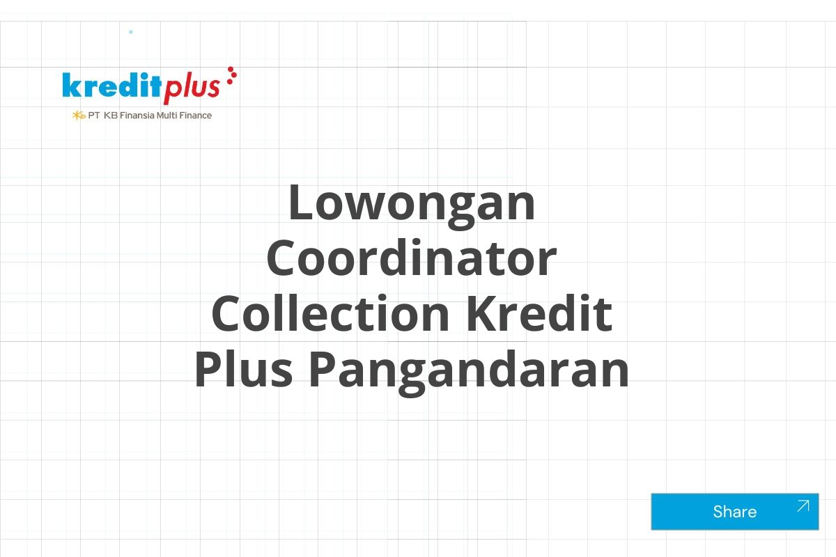 Lowongan Coordinator Collection Kredit Plus Pangandaran