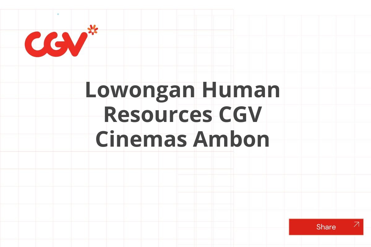 Lowongan Human Resources CGV Cinemas Ambon