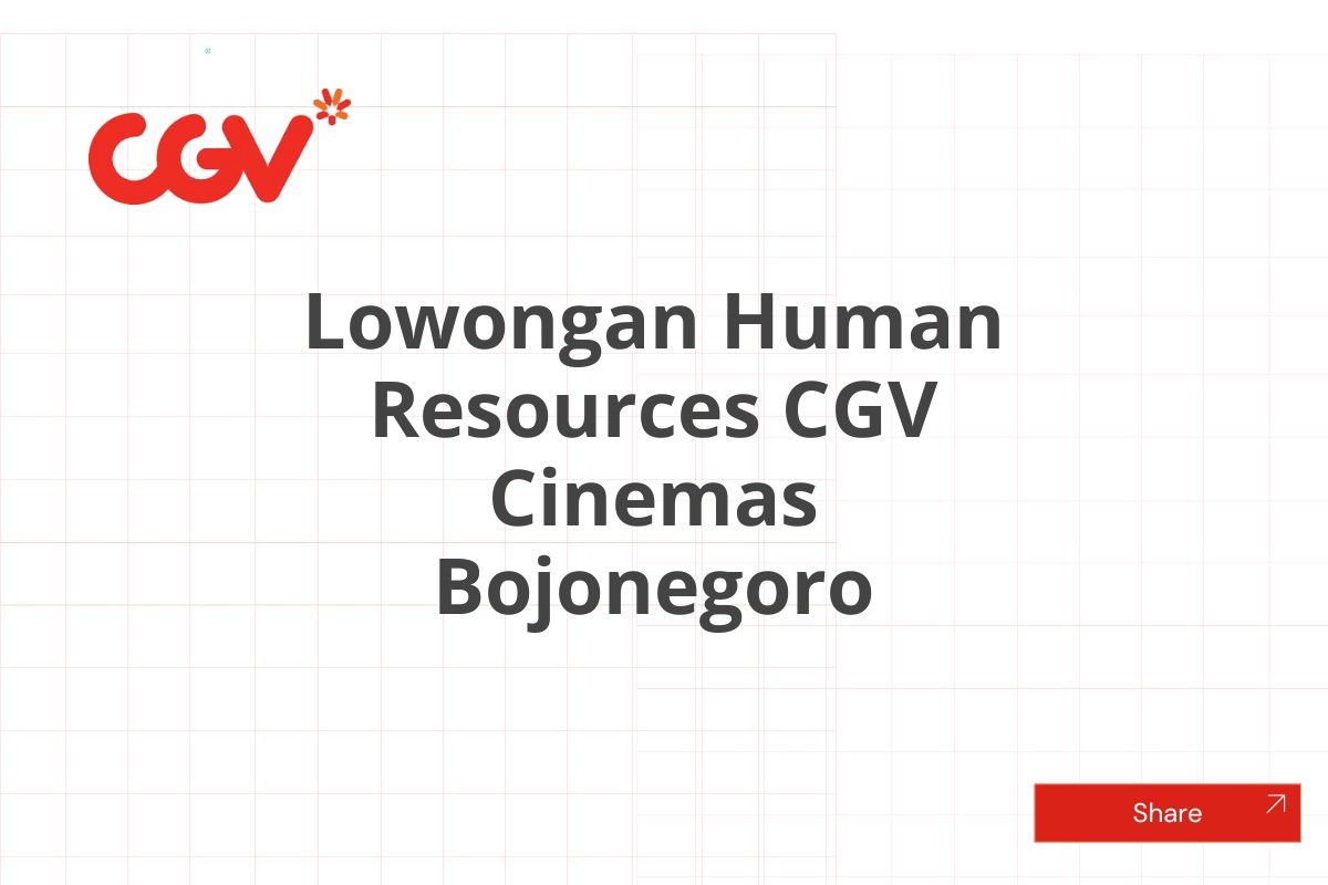 Lowongan Human Resources CGV Cinemas Bojonegoro