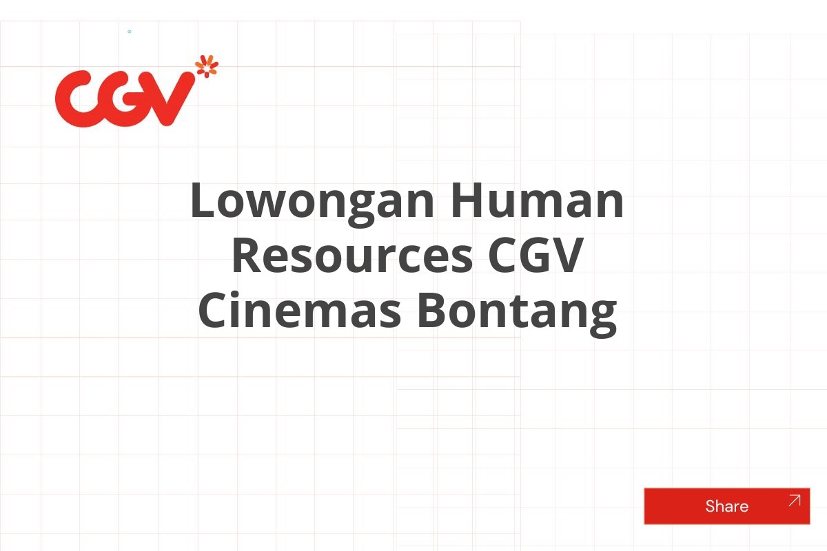 Lowongan Human Resources CGV Cinemas Bontang