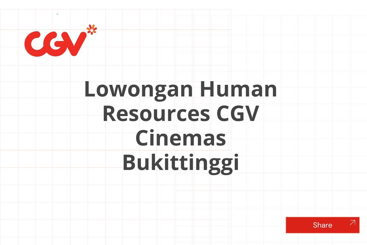 Lowongan Human Resources CGV Cinemas Bukittinggi