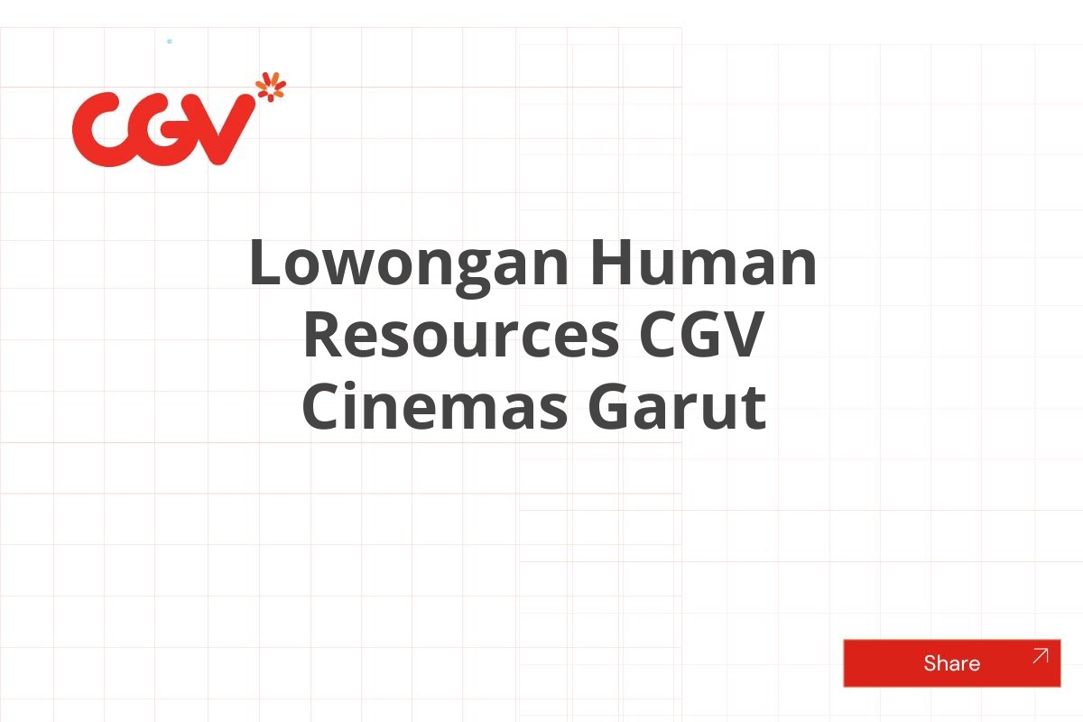 Lowongan Human Resources CGV Cinemas Garut