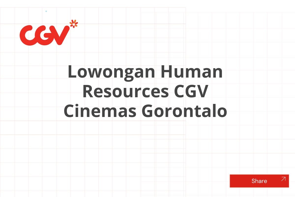 Lowongan Human Resources CGV Cinemas Gorontalo