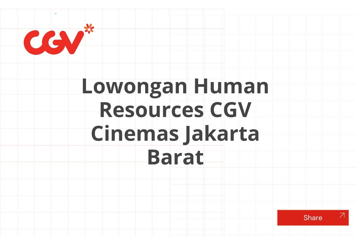 Lowongan Human Resources CGV Cinemas Jakarta Barat