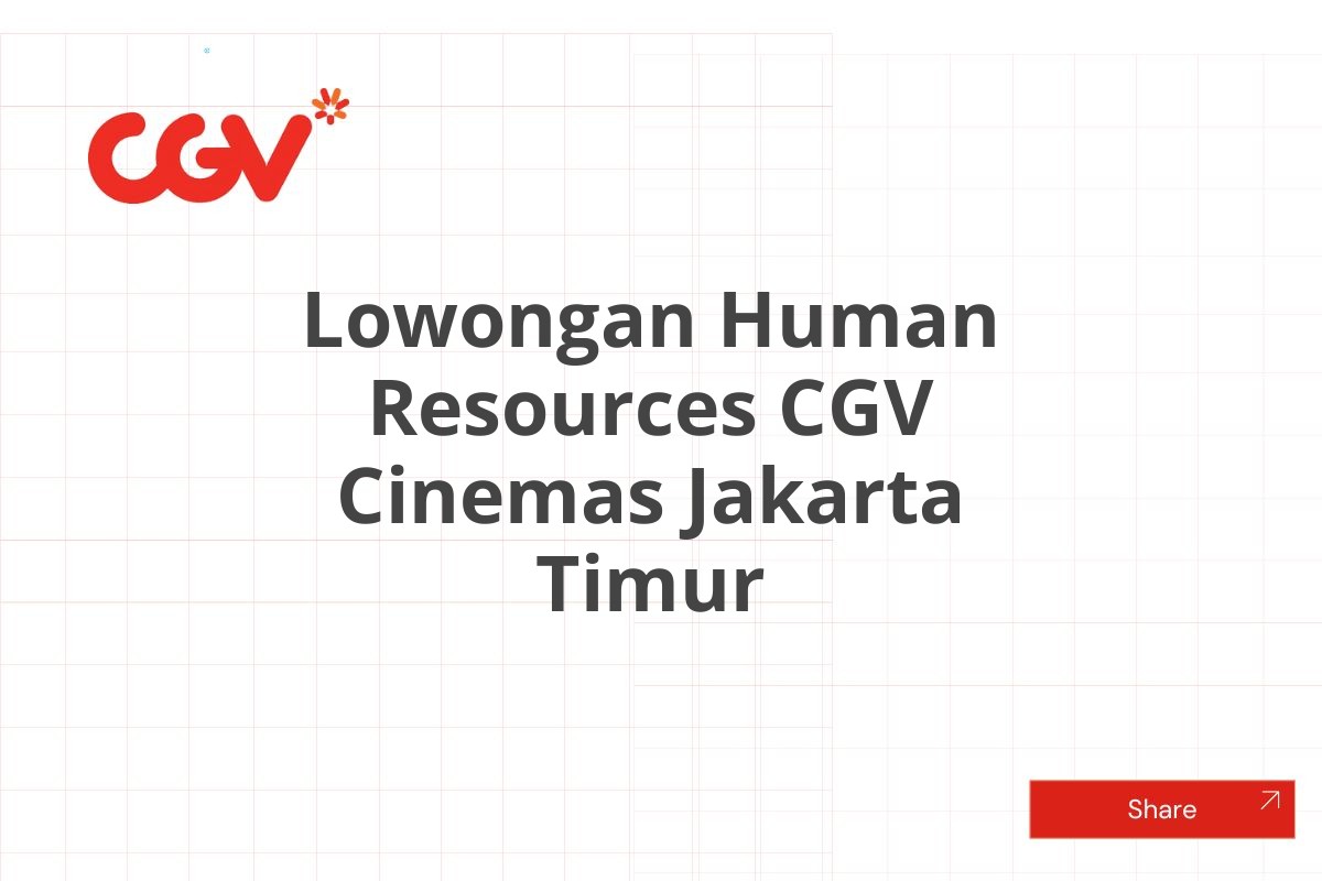 Lowongan Human Resources CGV Cinemas Jakarta Timur