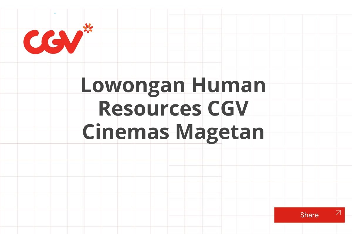 Lowongan Human Resources CGV Cinemas Magetan