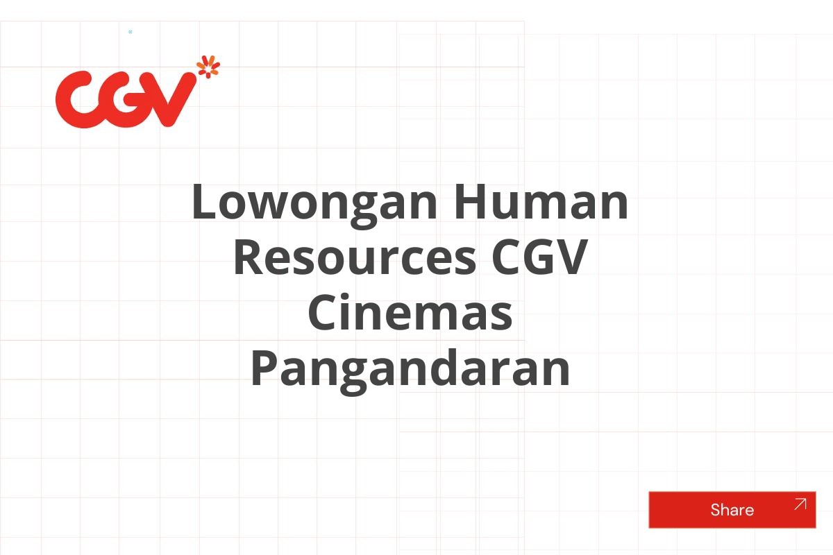 Lowongan Human Resources CGV Cinemas Pangandaran