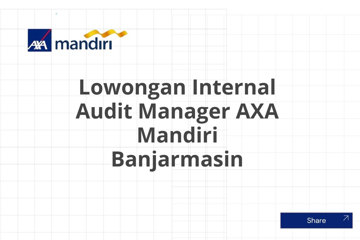 Lowongan Internal Audit Manager AXA Mandiri Banjarmasin