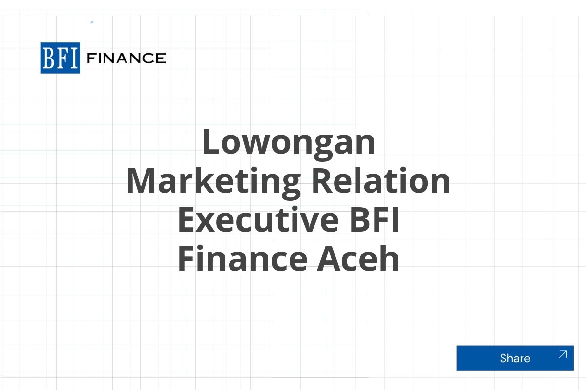 Lowongan Marketing Relation Executive BFI Finance Aceh