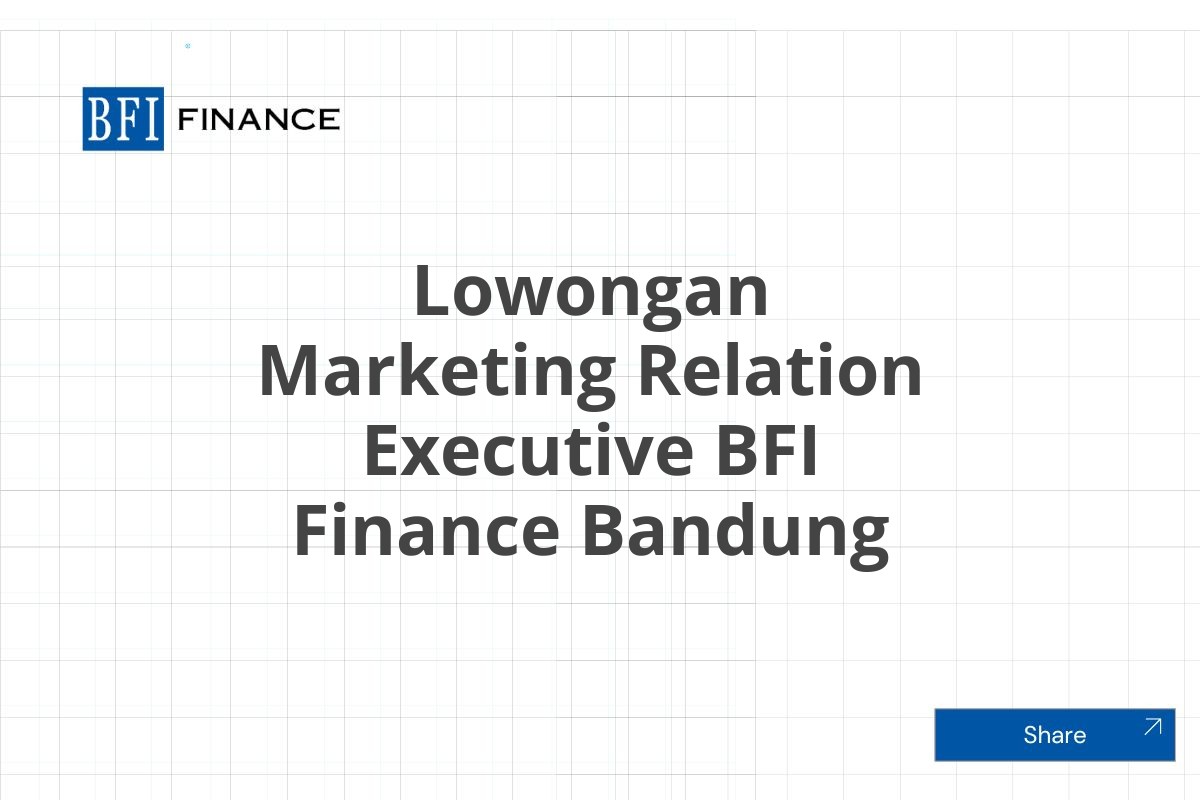 Lowongan Marketing Relation Executive BFI Finance Bandung