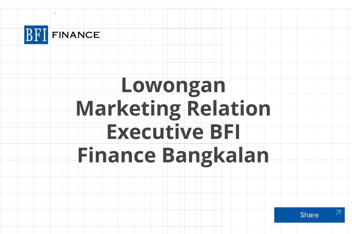 Lowongan Marketing Relation Executive BFI Finance Bangkalan