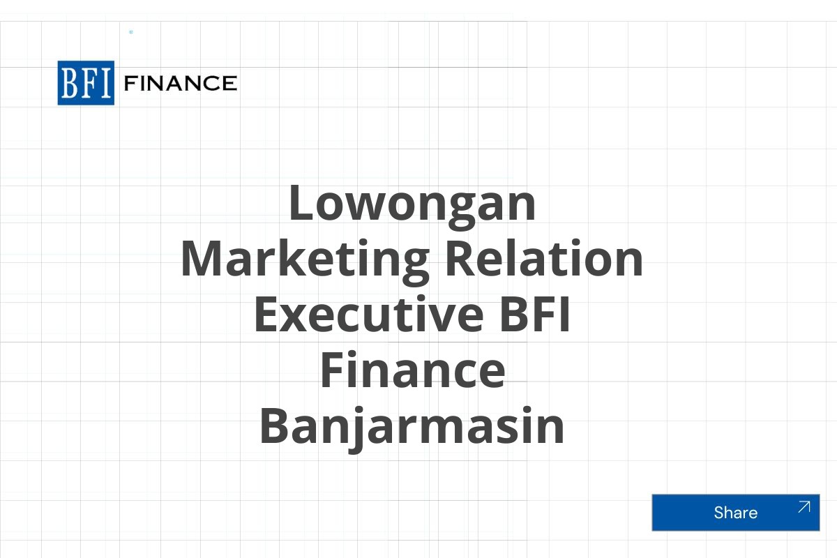 Lowongan Marketing Relation Executive BFI Finance Banjarmasin