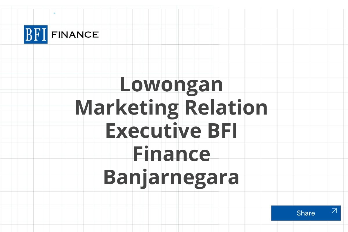 Lowongan Marketing Relation Executive BFI Finance Banjarnegara