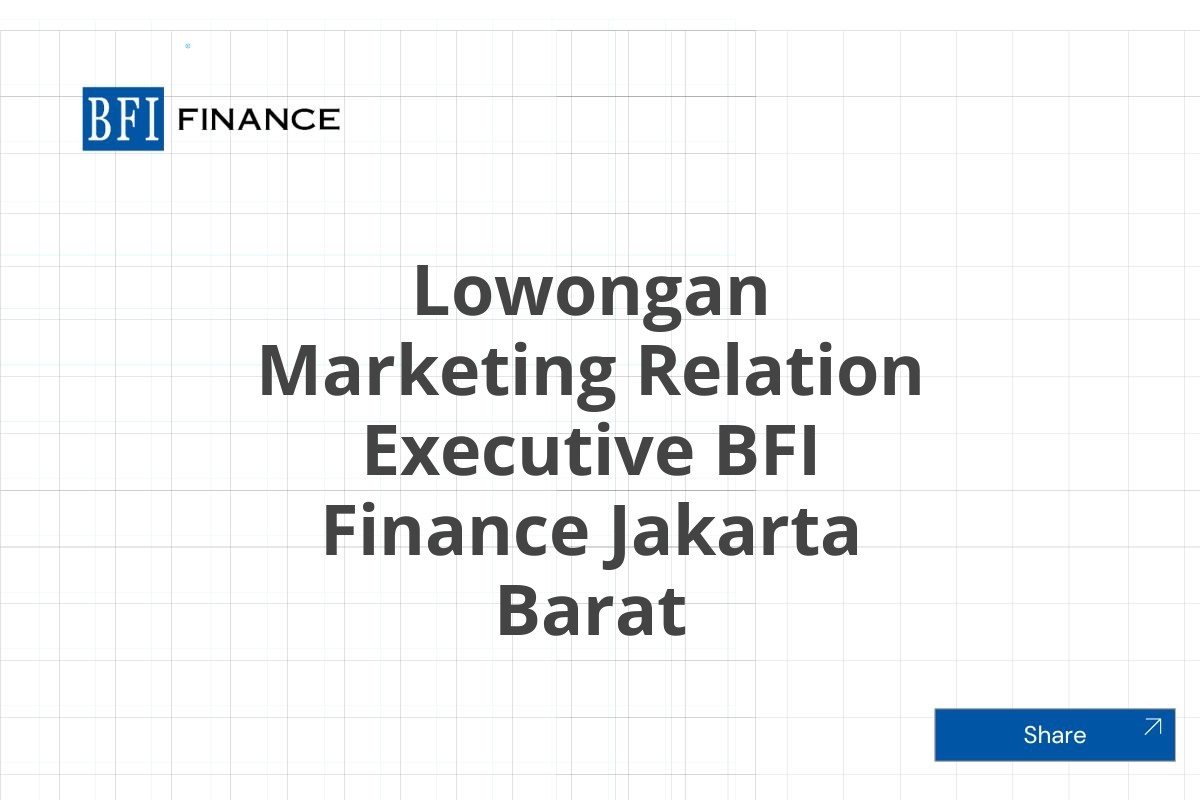 Lowongan Marketing Relation Executive BFI Finance Jakarta Barat