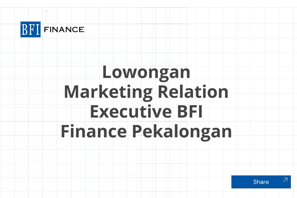 Lowongan Marketing Relation Executive BFI Finance Pekalongan