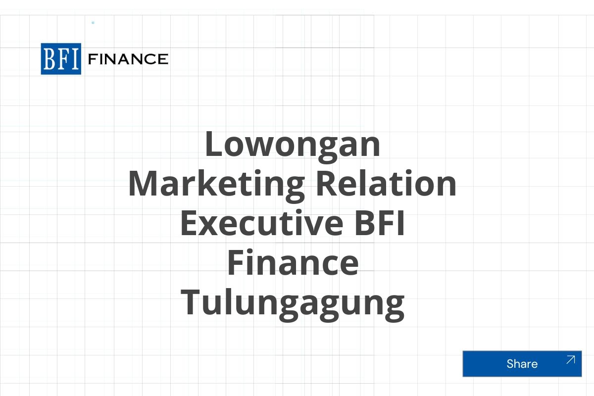 Lowongan Marketing Relation Executive BFI Finance Tulungagung