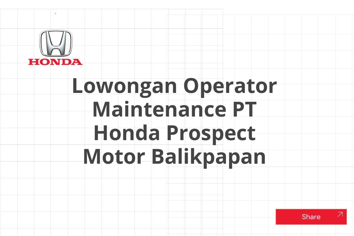 Lowongan Operator Maintenance PT Honda Prospect Motor Balikpapan