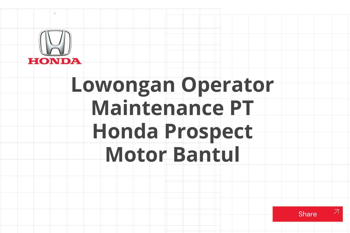 Lowongan Operator Maintenance PT Honda Prospect Motor Bantul