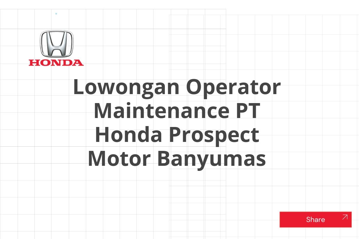 Lowongan Operator Maintenance PT Honda Prospect Motor Banyumas