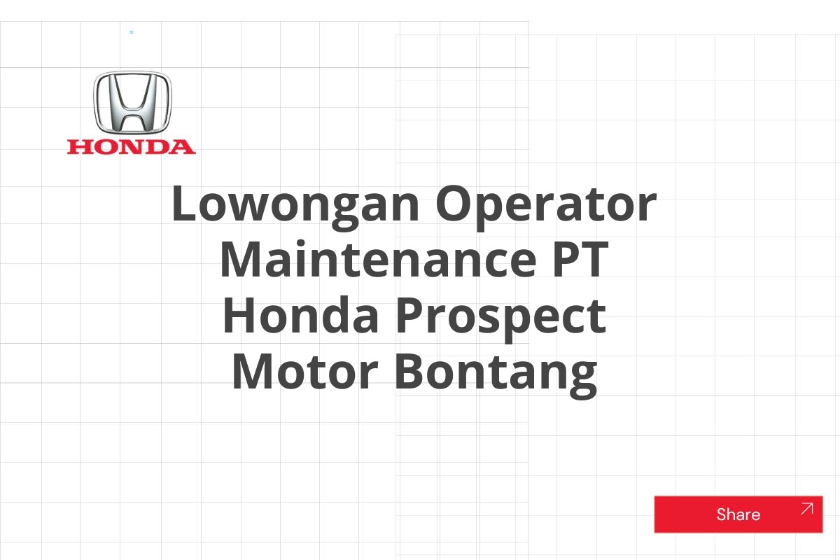 Lowongan Operator Maintenance PT Honda Prospect Motor Bontang