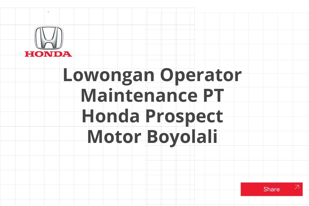 Lowongan Operator Maintenance PT Honda Prospect Motor Boyolali