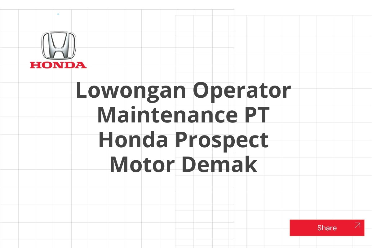 Lowongan Operator Maintenance PT Honda Prospect Motor Demak