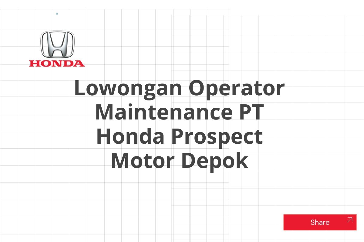 Lowongan Operator Maintenance PT Honda Prospect Motor Depok