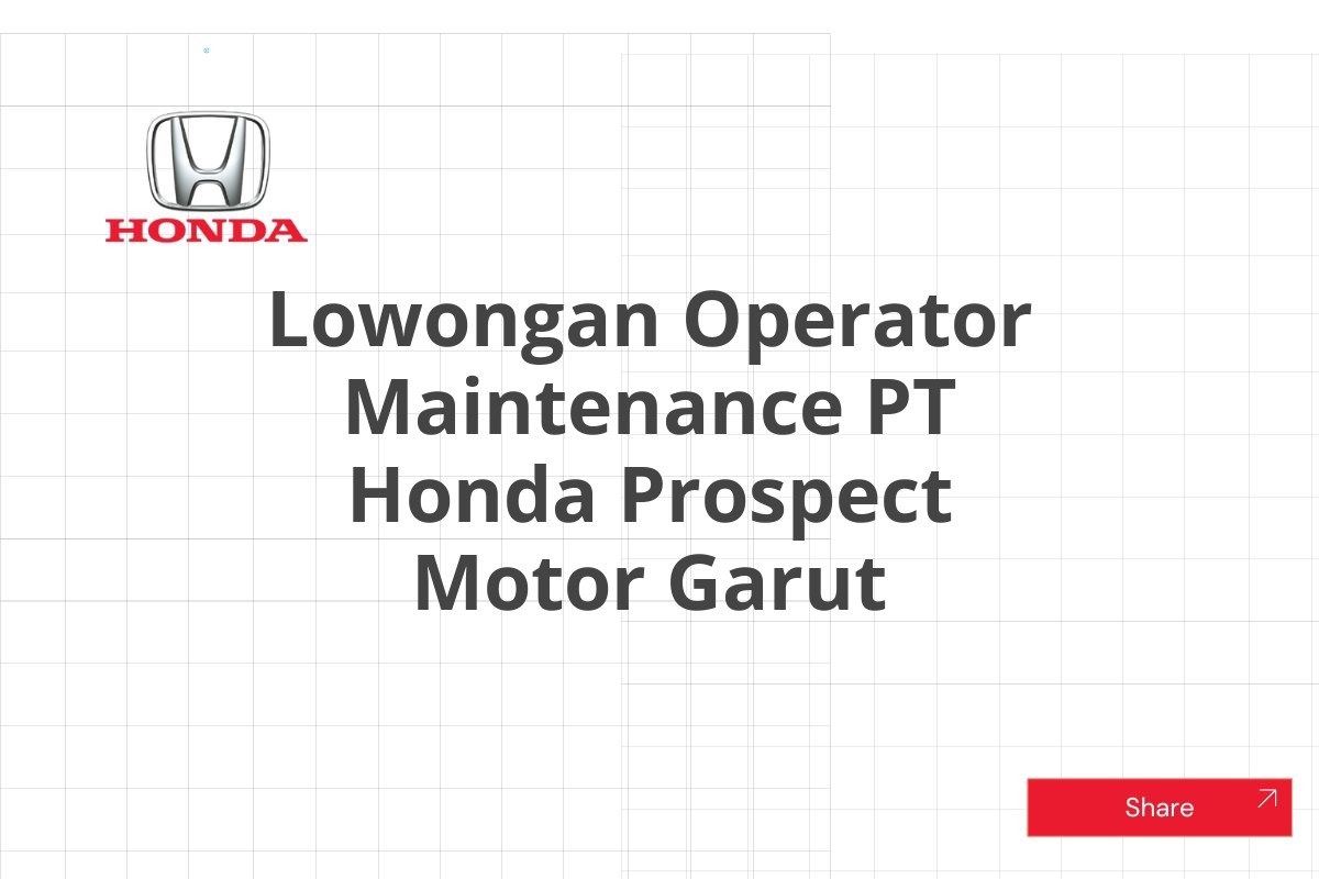 Lowongan Operator Maintenance PT Honda Prospect Motor Garut