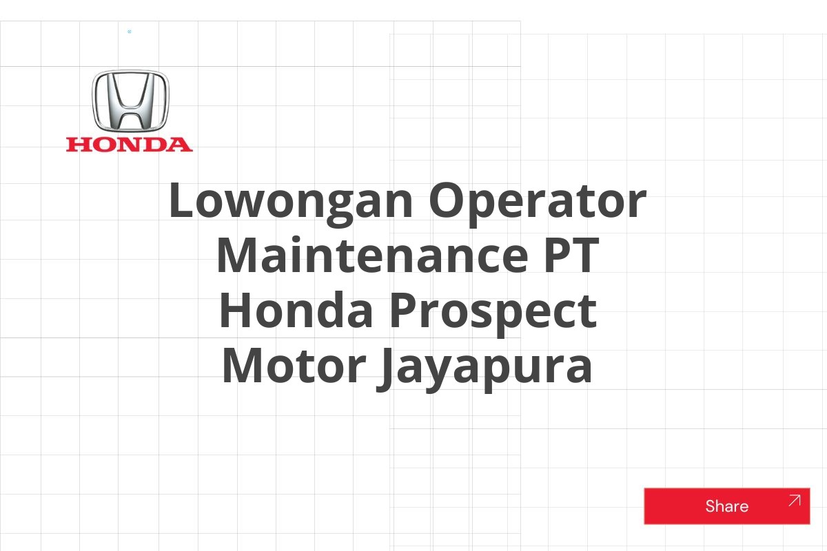 Lowongan Operator Maintenance PT Honda Prospect Motor Jayapura