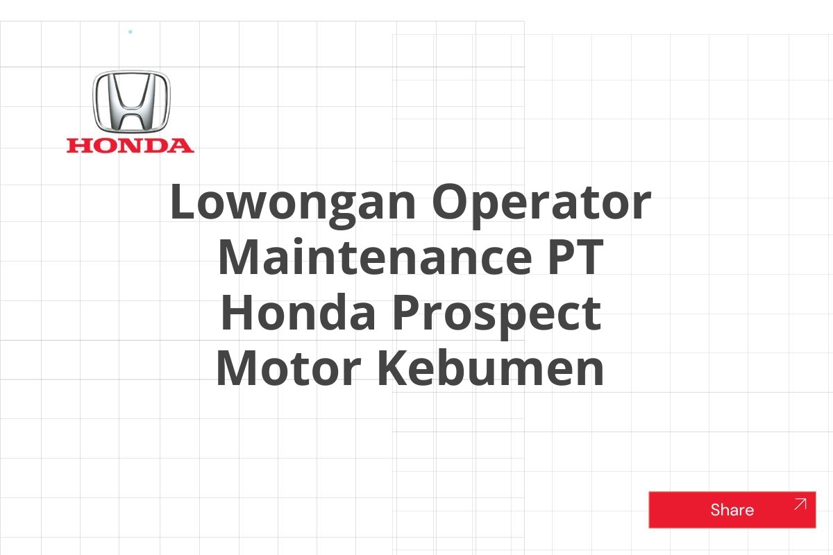 Lowongan Operator Maintenance PT Honda Prospect Motor Kebumen