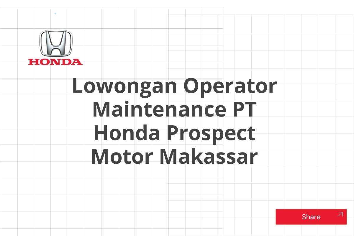 Lowongan Operator Maintenance PT Honda Prospect Motor Makassar