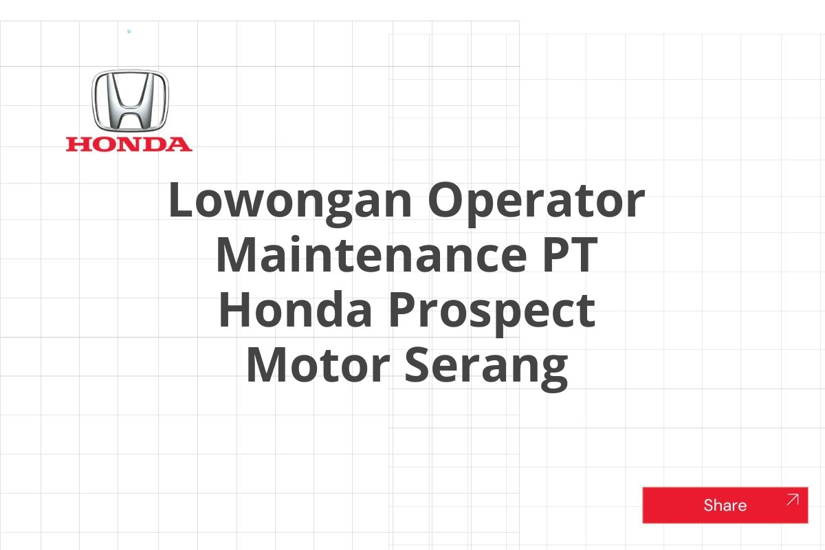 Lowongan Operator Maintenance PT Honda Prospect Motor Serang