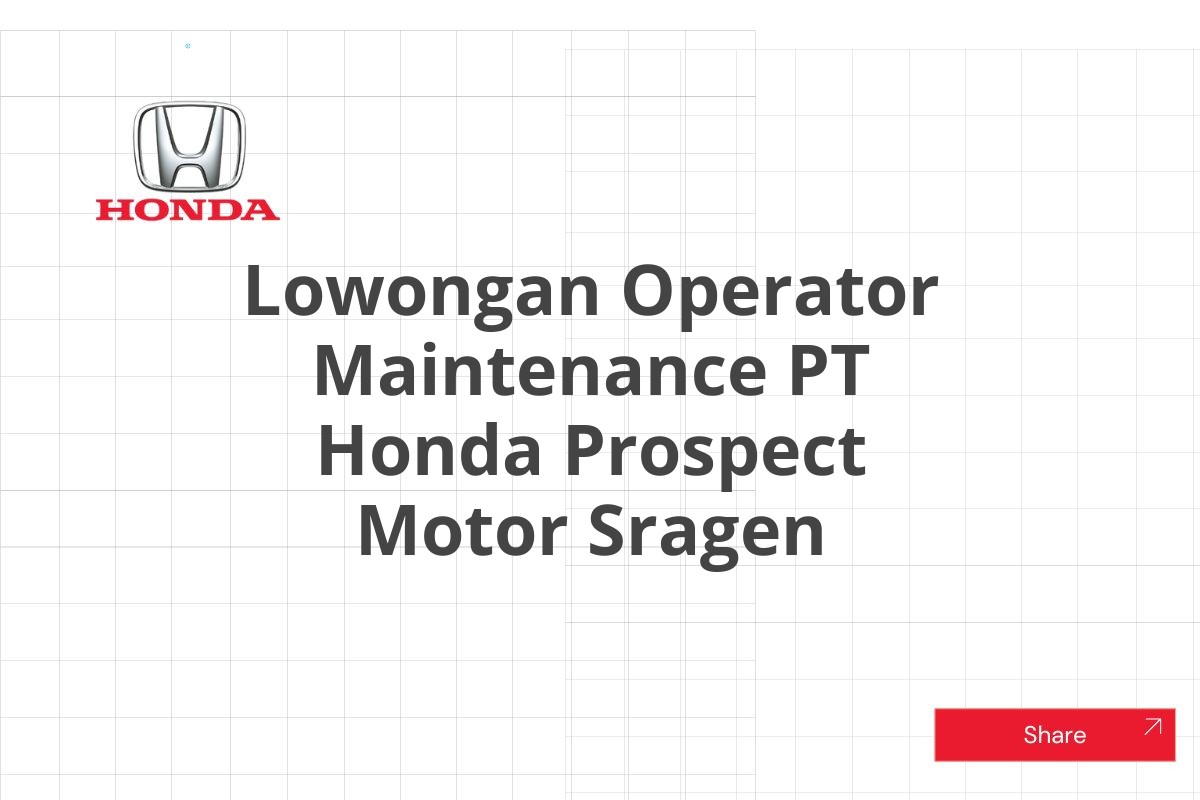 Lowongan Operator Maintenance PT Honda Prospect Motor Sragen