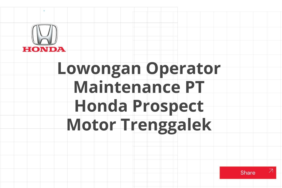 Lowongan Operator Maintenance PT Honda Prospect Motor Trenggalek