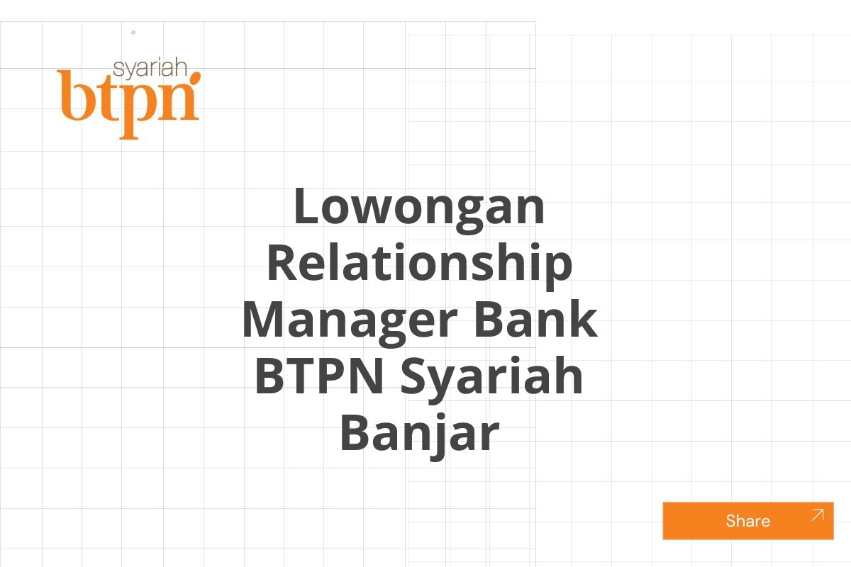 Lowongan Relationship Manager Bank BTPN Syariah Banjar