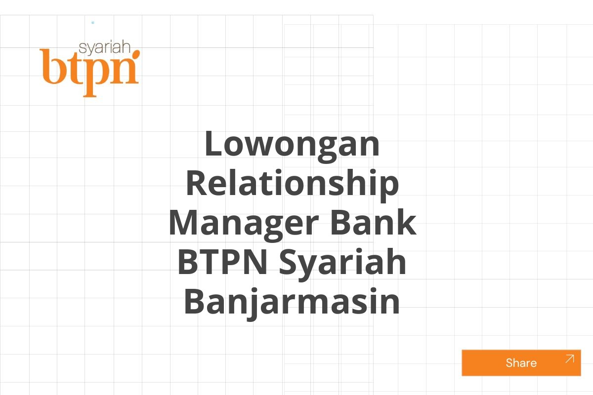 Lowongan Relationship Manager Bank BTPN Syariah Banjarmasin