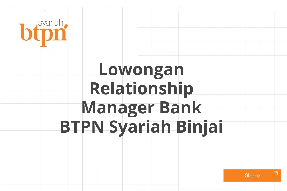 Lowongan Relationship Manager Bank BTPN Syariah Binjai