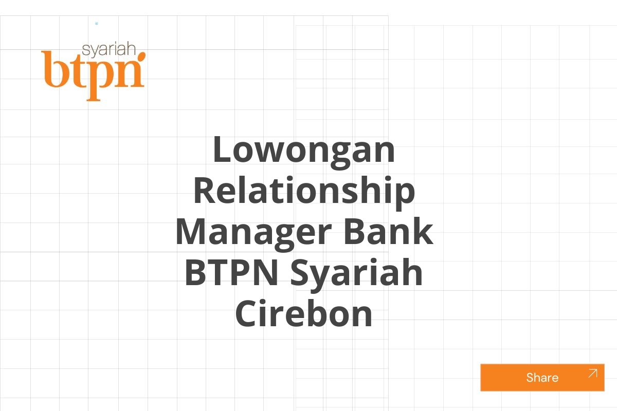 Lowongan Relationship Manager Bank BTPN Syariah Cirebon