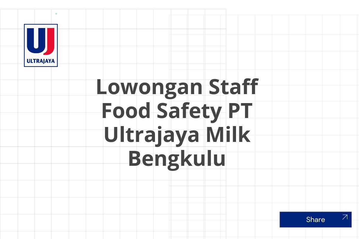 Lowongan Staff Food Safety PT Ultrajaya Milk Bengkulu