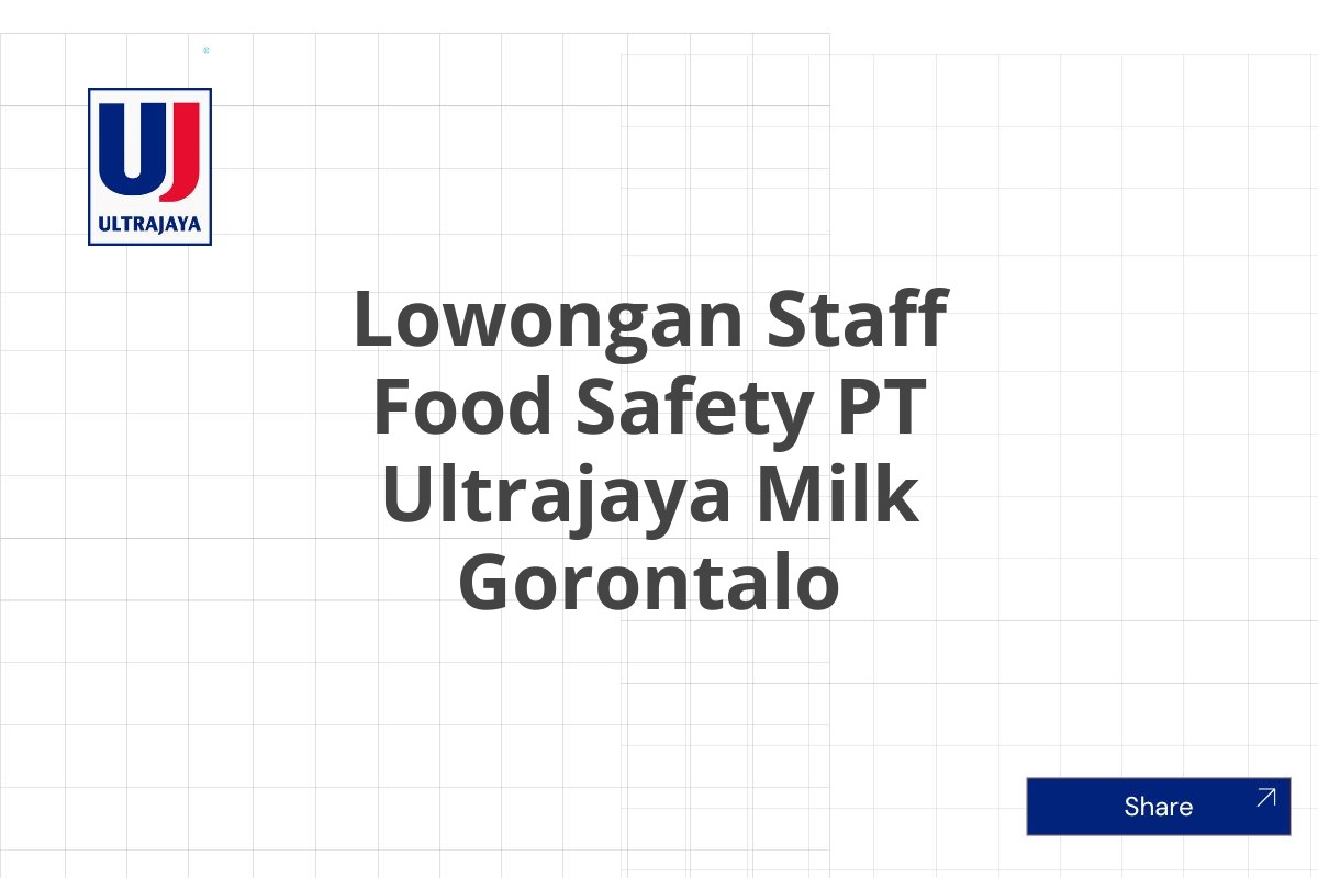 Lowongan Staff Food Safety PT Ultrajaya Milk Gorontalo