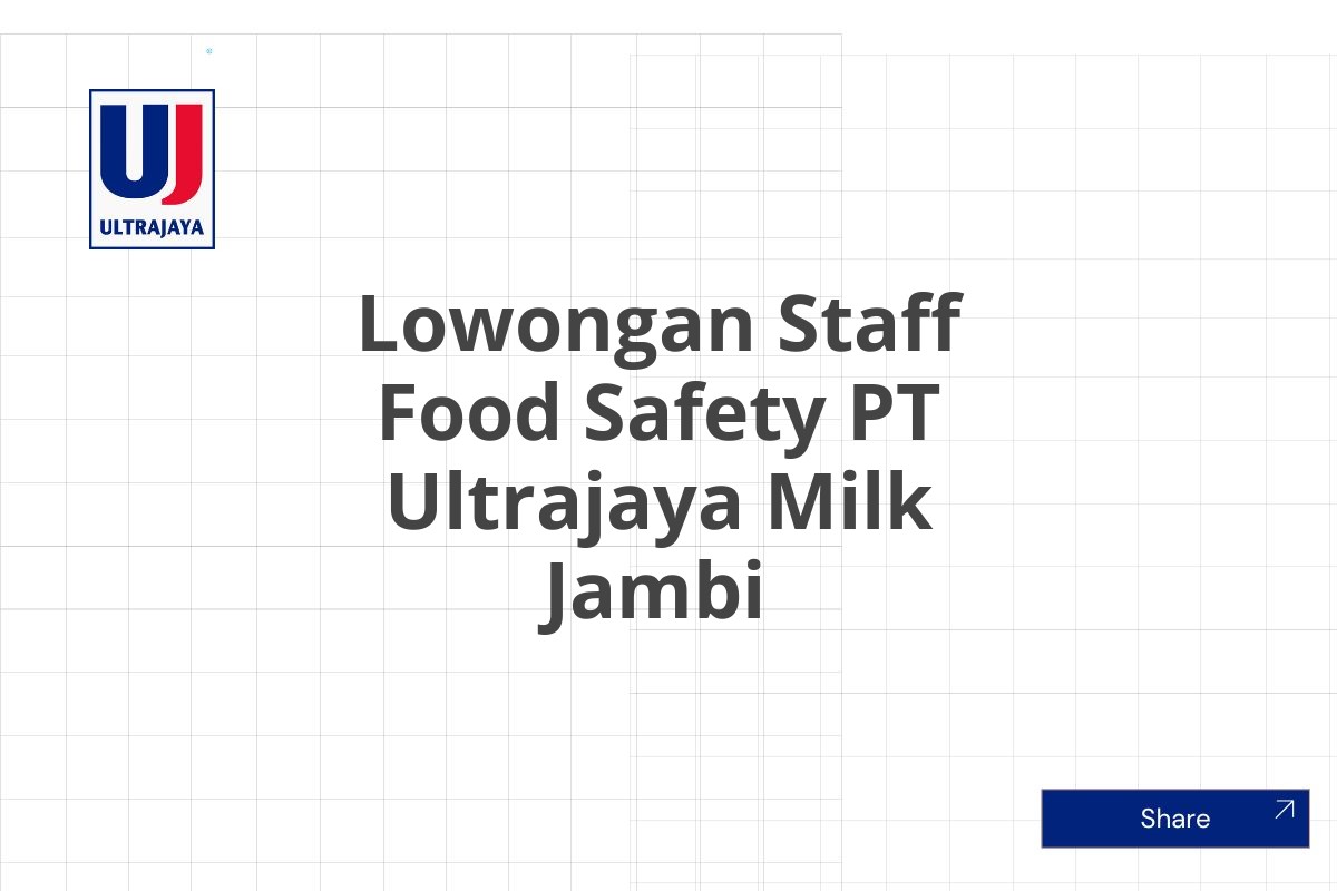 Lowongan Staff Food Safety PT Ultrajaya Milk Jambi