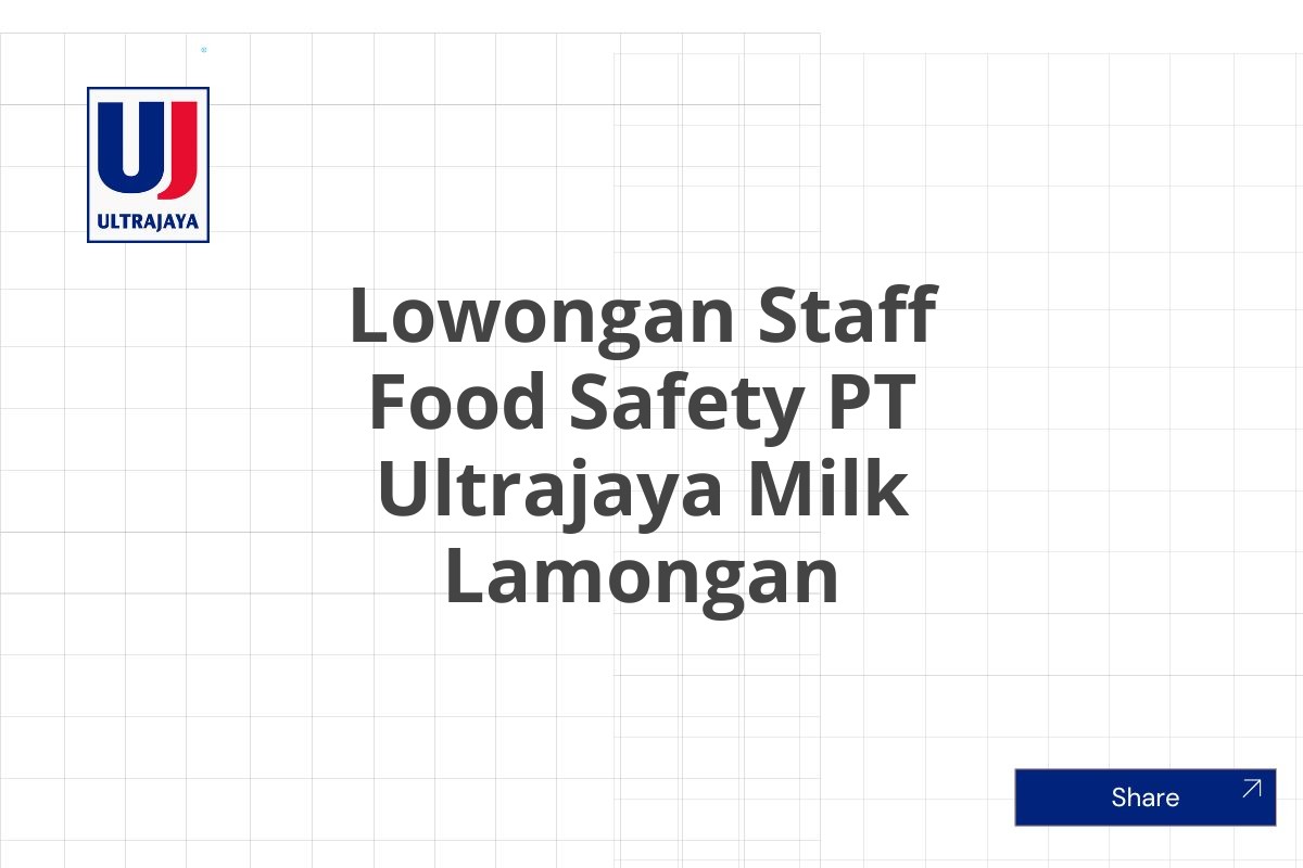 Lowongan Staff Food Safety PT Ultrajaya Milk Lamongan