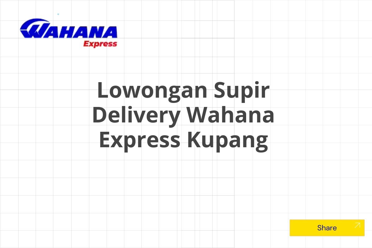 Lowongan Supir Delivery Wahana Express Kupang