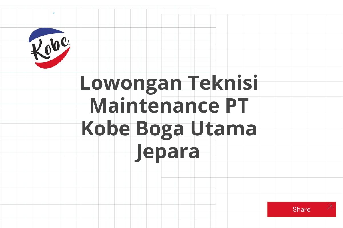 Lowongan Teknisi Maintenance PT Kobe Boga Utama Jepara