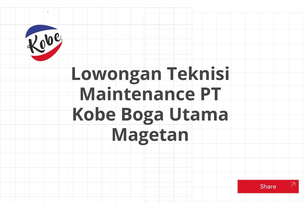 Lowongan Teknisi Maintenance PT Kobe Boga Utama Magetan