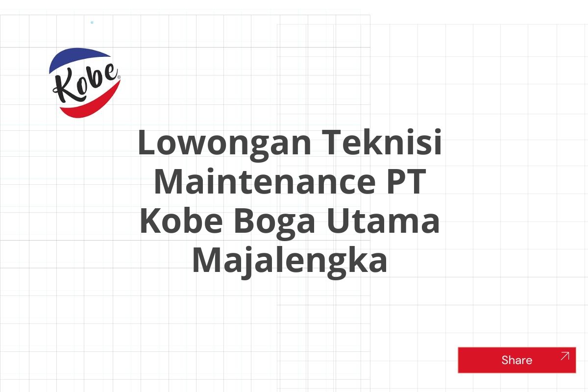 Lowongan Teknisi Maintenance PT Kobe Boga Utama Majalengka