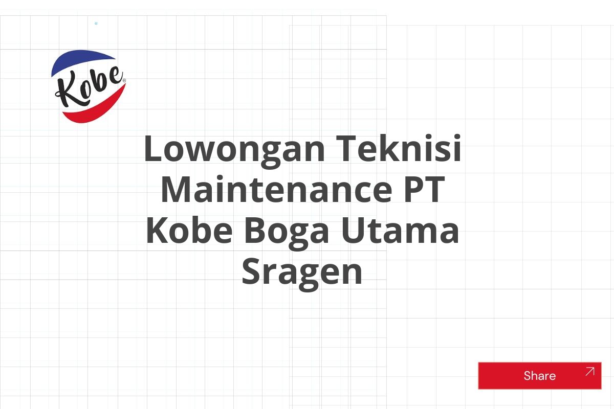 Lowongan Teknisi Maintenance PT Kobe Boga Utama Sragen